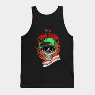 I'm A Drag Racer Ask Me About My Timeslip Skull Fire Racing Funny Tank Top